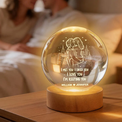 I Met You I Liked You I'm Keeping You - Personalized Crystal Ball LED Night Light - Heartfelt Valentine's Day Gift for Her, for Him