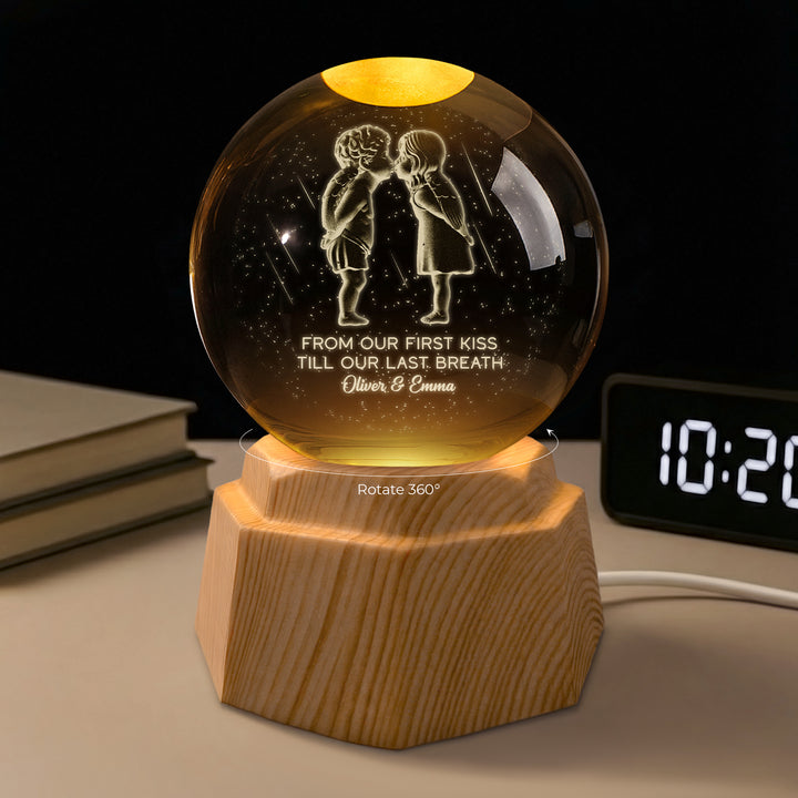 3D Crystal Ball Lamp - Custom Couple Gifts - From Our First Kiss Till Our Last Breath