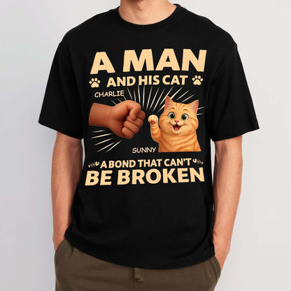 A Man And His Cat A Bond That Can't Be Broken  - Gift For Father - Personalized T Shirt