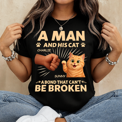 A Man And His Cat A Bond That Can't Be Broken  - Gift For Father - Personalized T Shirt