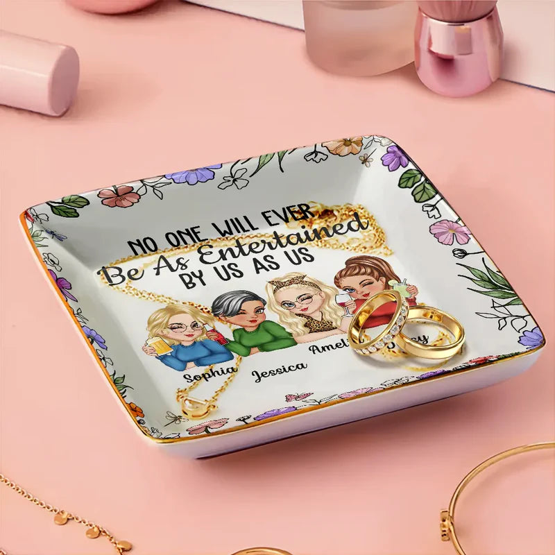 No One Will Ever Be As Entertained By Us As Us Bestie - Personalized Ring Dish