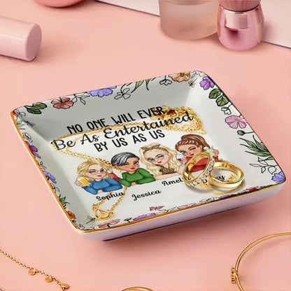 No One Will Ever Be As Entertained By Us As Us Bestie - Personalized Ring Dish