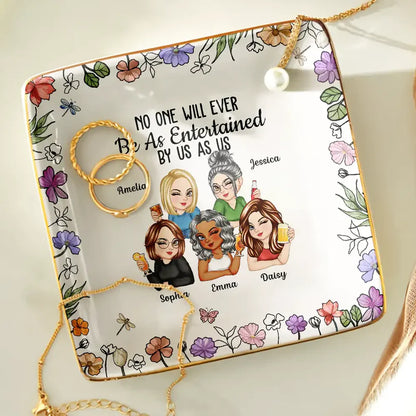 No One Will Ever Be As Entertained By Us As Us Bestie - Personalized Ring Dish
