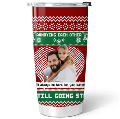 We are  ANNOYING EACH OTHER AND STILL GOING STRONG Personalized Christmas Tumbler 20OZ- PHOTO VERSION