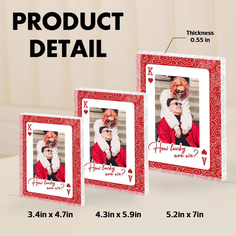 How Lucky We Are King And Queen Upload Photo - Personalized Acrylic Block Plaque - Anniversary, Valentines Day Gift, Gift For Him, Gift For Her