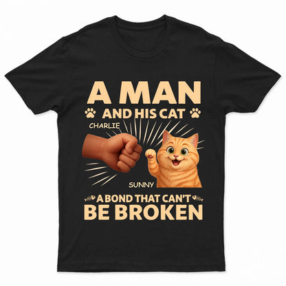 A Man And His Cat A Bond That Can't Be Broken  - Gift For Father - Personalized T Shirt